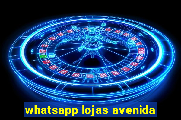 whatsapp lojas avenida